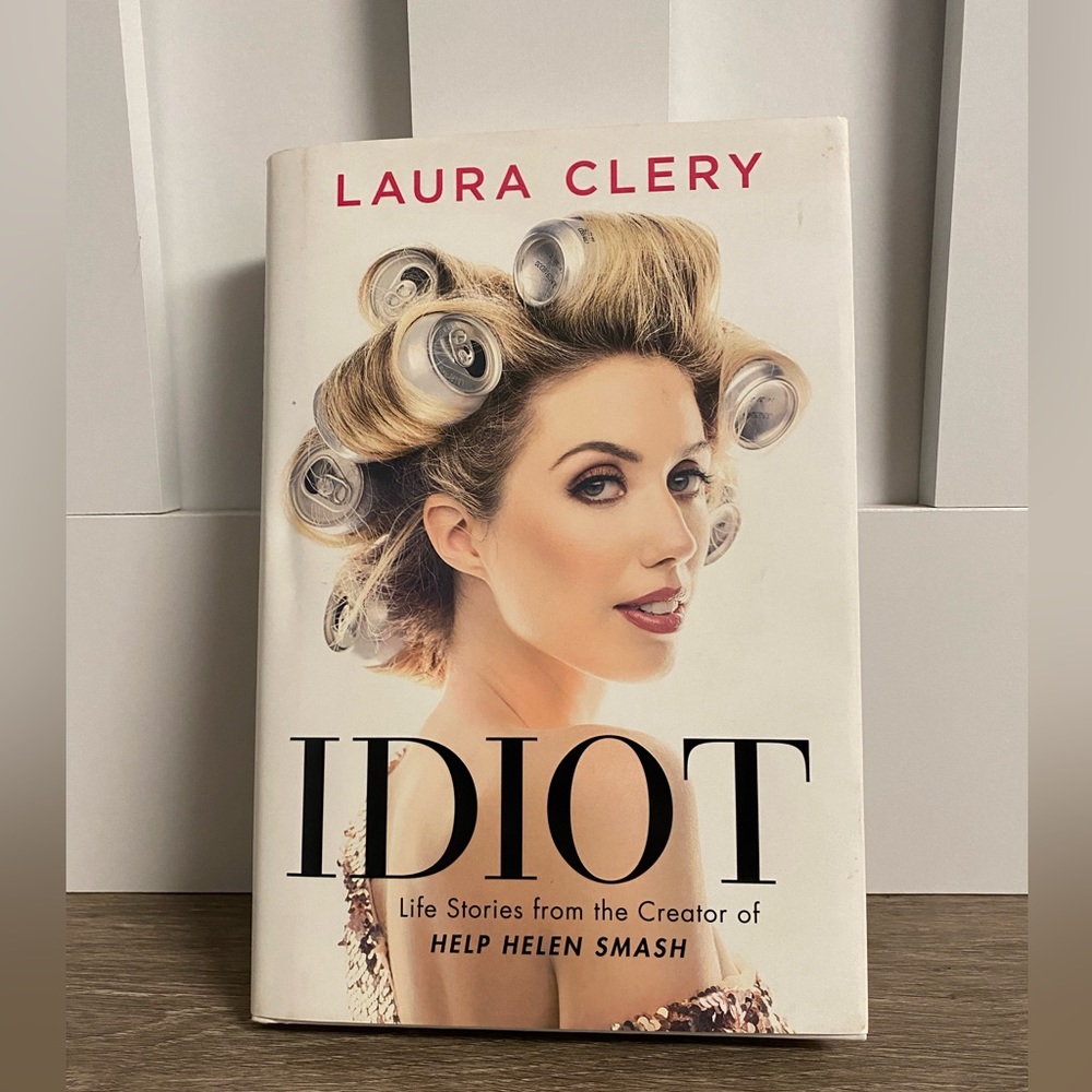 Idiot by Laura Clery. hard Cover